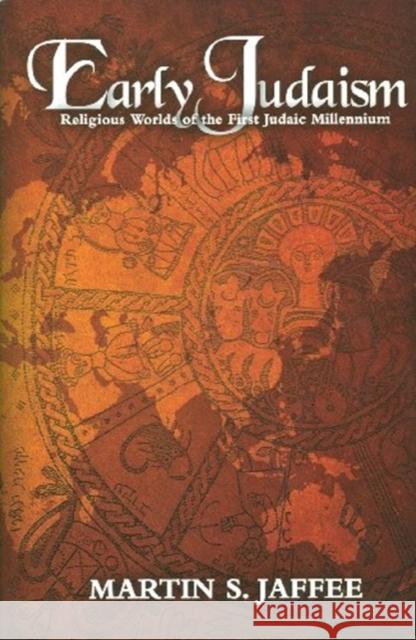 Early Judaism: Religious Worlds of the First Judaic Millennium