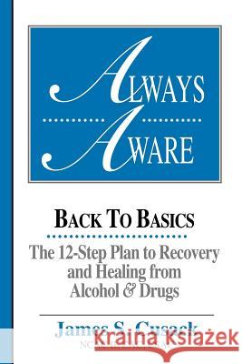 Always Aware, A 12-Step Plan to Recovery and Healing from Alcohol & Drugs