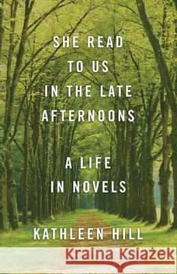 She Read to Us in the Late Afternoons: A Life in Novels
