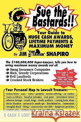 Sue the Bastards!! Your Guide to Huge Cash