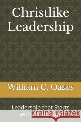 Christlike Leadership: Leadership that Starts with an Attitude