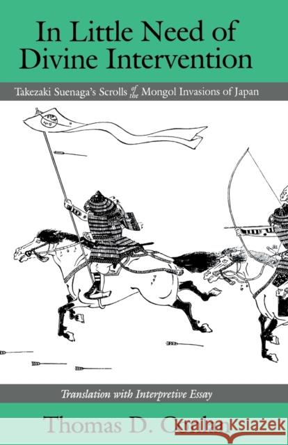 In Little Need of Divine Intervention: Takezaki Suenaga's Scrolls of the Mongol Invasions of Japan