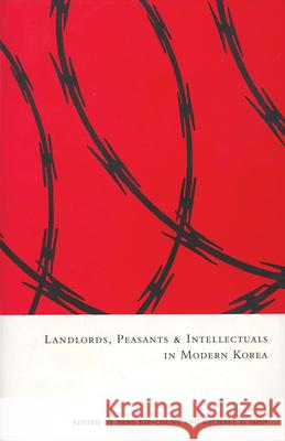 Landlords, Peasants and Intellectuals in Modern Korea