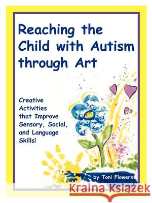 Reaching the Child with Autism Through Art: Practical, 