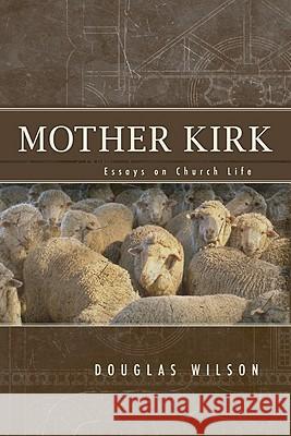 Mother Kirk: Essays and Forays in Practical Ecclesiology