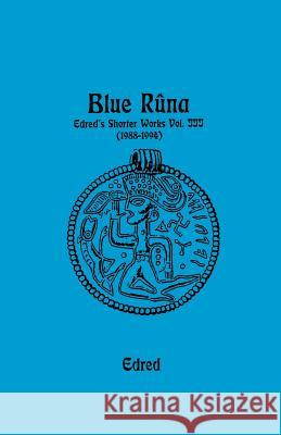 Blue Runa: Edred's Shorter Wporks (1988-1994)