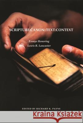 Scripture: Canon: : Text: Context: Essays Honoring Lewis R. Lancaster