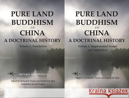 Pure Land Buddhism in China: A Doctrinal History Volume 1: Translation and Volume 2: Supplemental Essays and Appendices