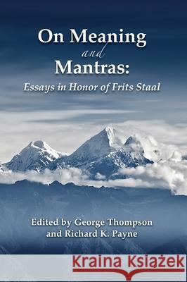 On Meaning and Mantras: Essays in Honor of Frits Staal
