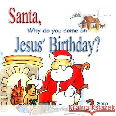 Santa, Why do you come on Jesus' Birthday?