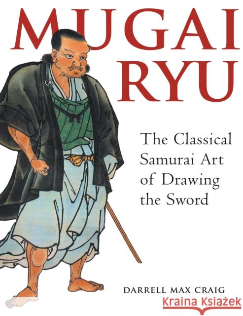 Mugai Ryu: The Classical Japanese Art of Drawing the Sword