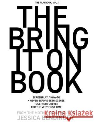 The Bring It On Book: Screenplay / How-To + Never-Before-Seen Scenes, Together Forever for the Very First Time