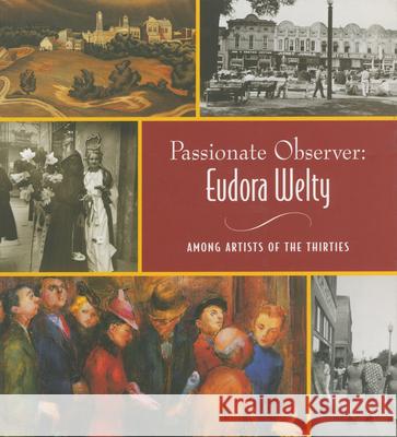 Passionate Observer: Eudora Welty Among Artists of the Thirties