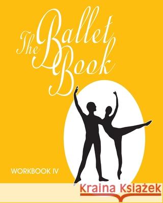 The Ballet Book Workbook IV