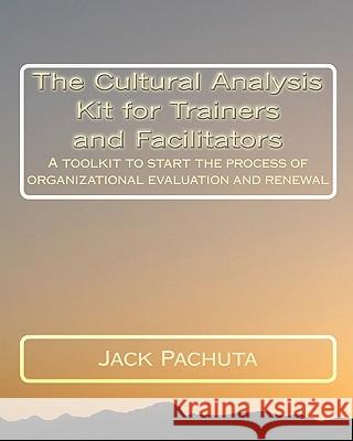 The Cultural Analysis Kit for Trainers and Facilitators: A toolkit to start the process of organizational evaluation and renewal