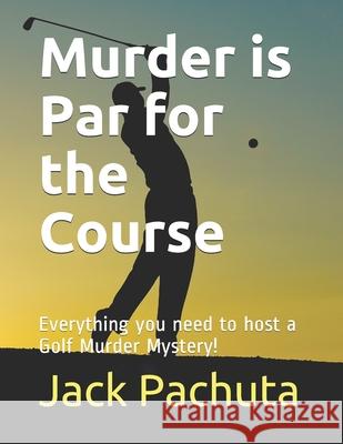 Murder is Par for the Course: Everything you need to host a Golf Murder Mystery!