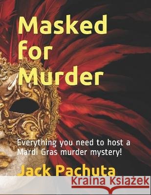 Masked for Murder: Everything you need to host a Mardi Gras murder mystery!