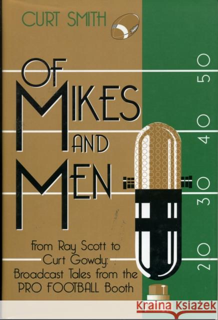 Of Mikes and Men: From Ray Scott to Curt Gowdy: Tales from the Pro Football Booth