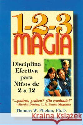 1-2-3 Magia: Disciplina Efectiva Para Niños de 2 a 12