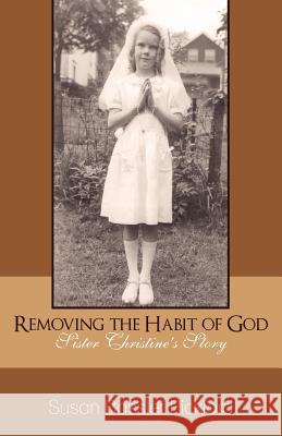 Removing the Habit of God: Sister Christine's Story 1959-1968