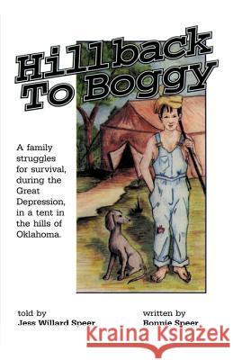 Hillback to Boggy: A Family Struggles for Survival, During the Great Depression, in a Tent in the Hills of Oklahoma