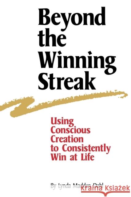 Beyond the Winning Streak: Using Conscious Creation to Consistently Win at Life