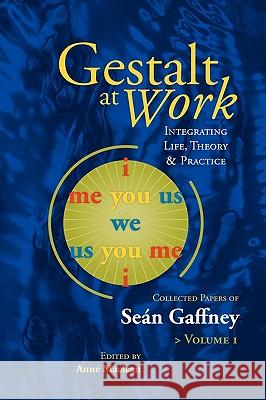 Gestalt at Work: Integrating Life, Theory and Practice