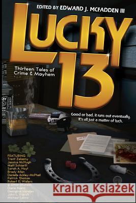 Lucky 13: Thirteen Tales of Crime & Mayhem