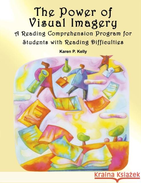 The Power of Visual Imagery: A Reading Comprehension Program for Students with Reading Difficulties