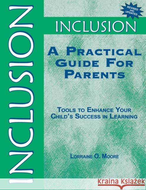 Inclusion: A Practical Guide for Parents: Tools to Enhance Your Child′s Success in Learning