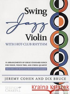 Swing Jazz Violin with Hot-Club Rhythm: 18 Arrangements of Great Standards for Violin, Violin Trio, and String Quartet Book/Online Audio [With 2 CDs]