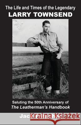 The Life and Times of the Legendary Larry Townsend