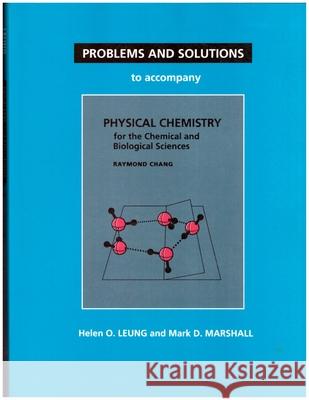 Problems and Solutions to Accompany Chang's Physical Chemistry for the Chemical and Biological Sciences