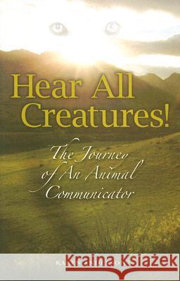 Hear All Creatures: The Journey of an Animal Communicator