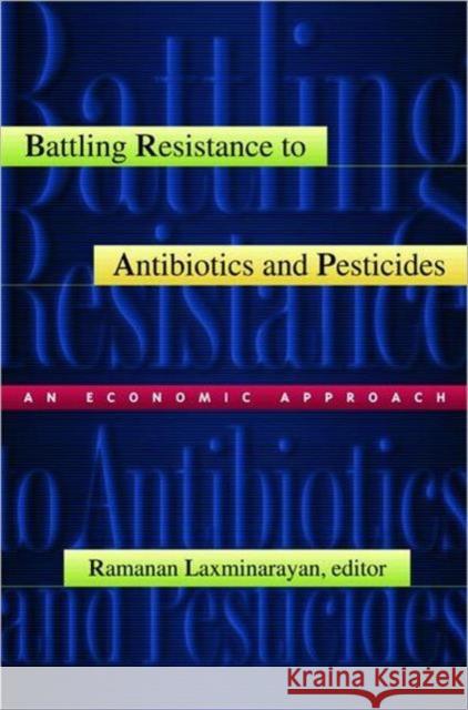 Battling Resistance to Antibiotics and Pesticides: An Economic Approach