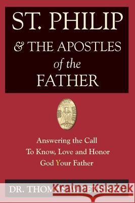 St. Philip & the Apostles of the Father: Answering the Call To Know, Love and Honor God Your Father