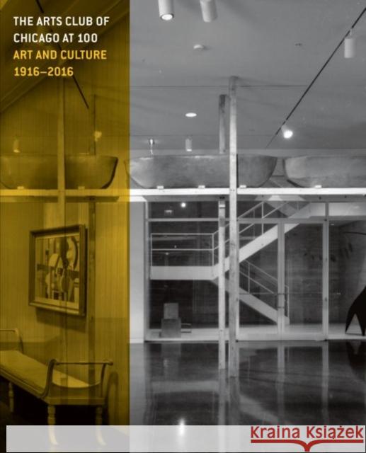 The Arts Club of Chicago at 100: Art and Culture, 1916-2016