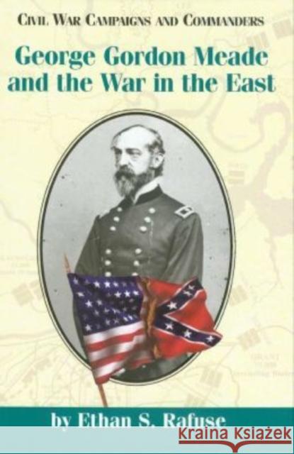 George Gordon Meade and the War in the East