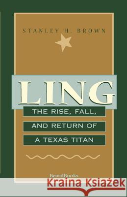 Ling: The Rise, Fall, and Return of a Texas Titan