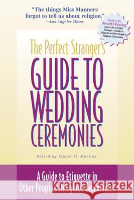 The Perfect Stranger's Guide to Wedding Ceremonies: A Guide to Etiquette in Other People's Religious Ceremonies