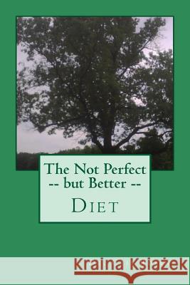 The Not Perfect -- but Better -- Diet