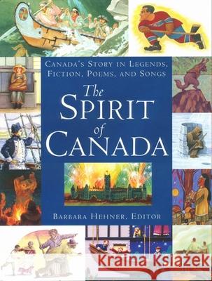 The Spirit of Canada: Canada's Story in Legends, Fiction, Poems, and Songs