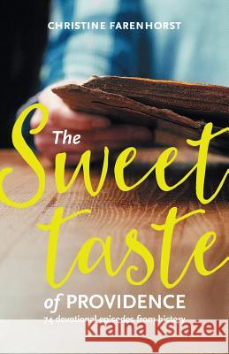 The sweet taste of providence: 74 devotional episodes from history