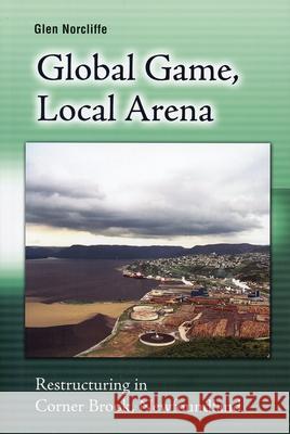 Global Game, Local Arena: Restructuring in Corner Brook, Newfoundland