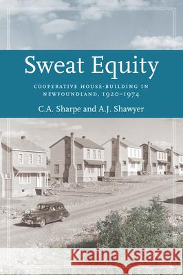 Sweat Equity: Cooperative House-Building in Newfoundland, 1920-1974