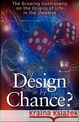 By Design or by Chance?: The Growing Controversy on the Origins of Life in the Universe