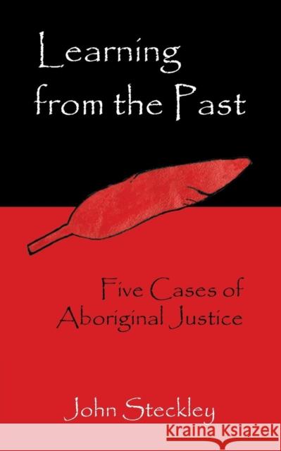 Learning from the Past: Five Cases of Aboriginal Justice