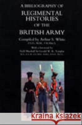 Bibliography of Regimental Histories of the British Army: with Addendum: With New and Enlarged Addendum