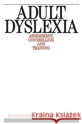 Adult Dyslexia: Assessment, Counselling and Training