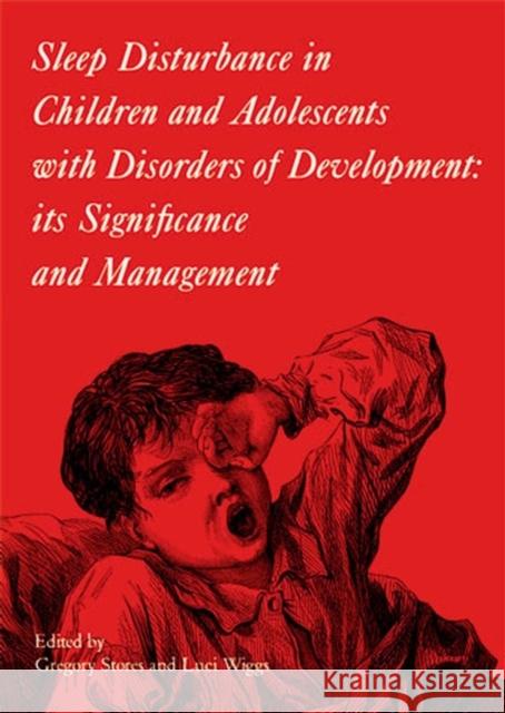 Sleep Disturbance in Children and Adolescents with Disorders of Development: Its Significance and  Management